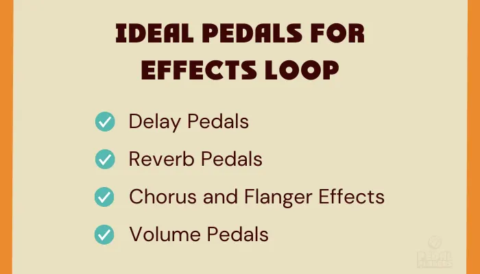 Infographic list of ideal guitar pedals for effects loop placement: delay, reverb, chorus, flanger, and volume pedals