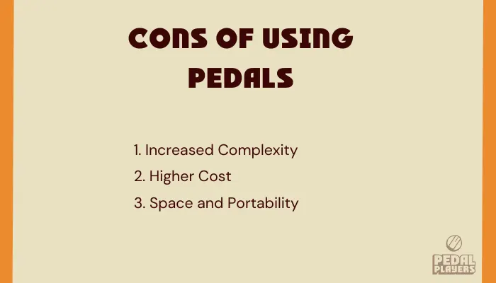 Infographic showing the cons of using pedals, including added complexity to your rig.