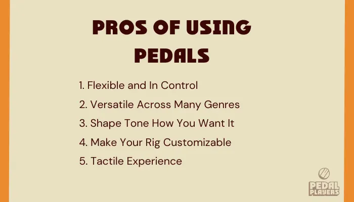 Infographic showing the pros of using pedals, including flexibility and control over your tone.