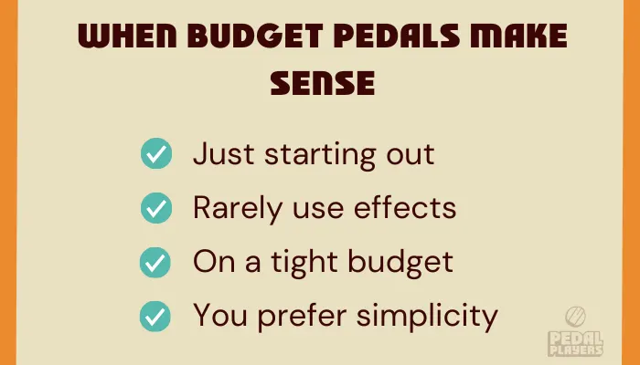 When budget pedals are the right choice: beginners, light use, low budget, and preference for simplicity.