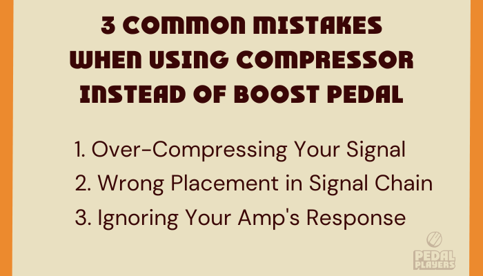 Infographic showing three common mistakes when using compressor instead of boost pedal: over-compressing signal, wrong signal chain placement, and ignoring amp headroom response